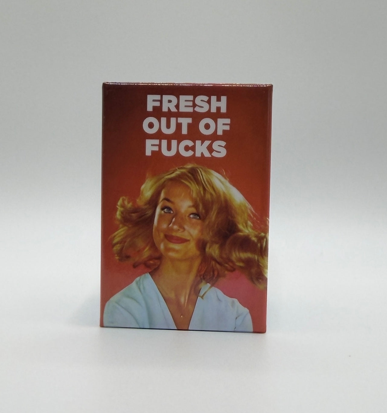 Fresh Out of Fucks magnet
